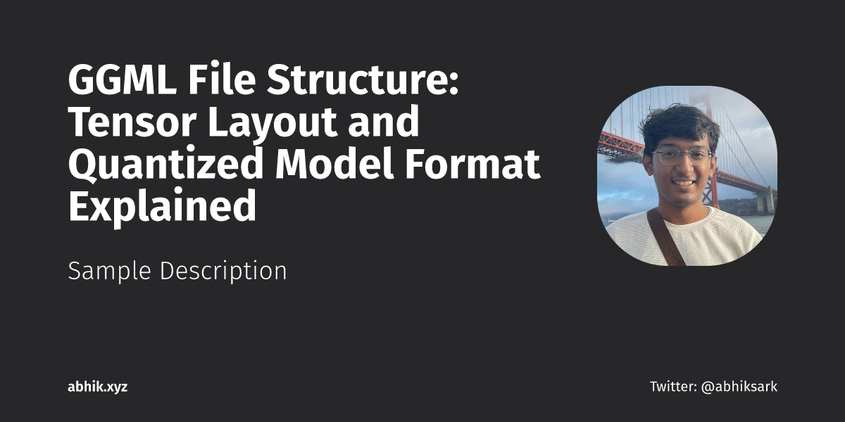 GGML File Structure: Tensor Layout and Quantized Model Format Explained ...