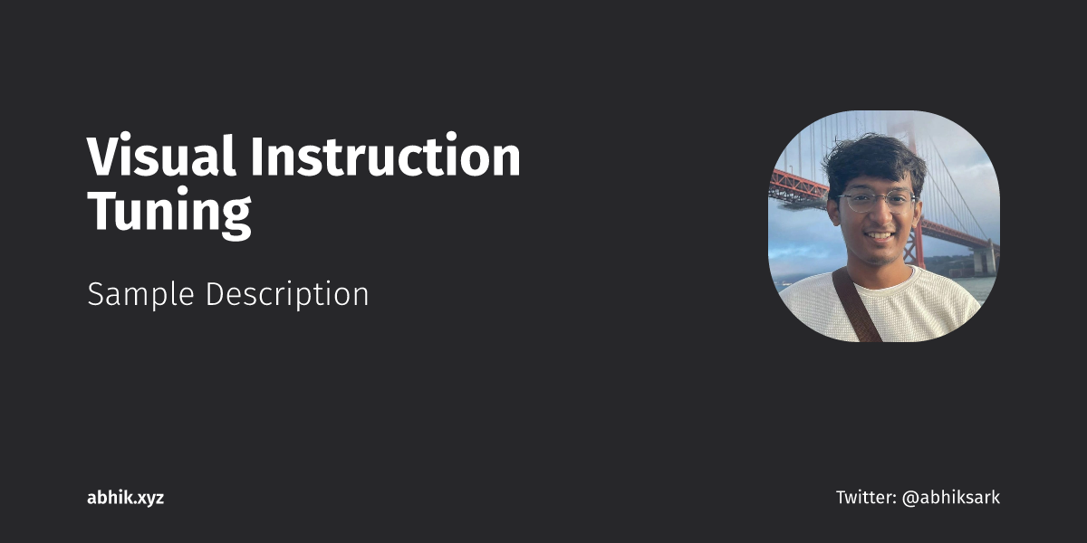 Visual Instruction Tuning | Abhik Sarkar