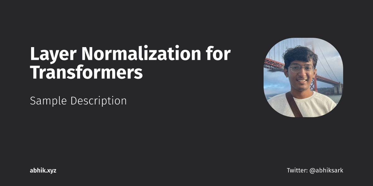 Layer Normalization for Transformers | Abhik Sarkar